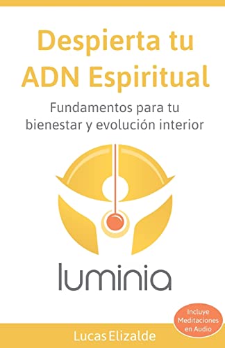 

Despierta tu ADN Espiritual: Fundamentos para tu bienestar y evolucion interior (Spanish Edition)