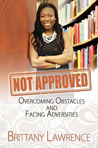 Stock image for Not Approved: Overcoming Obstacles and Facing Adversities for sale by THE SAINT BOOKSTORE