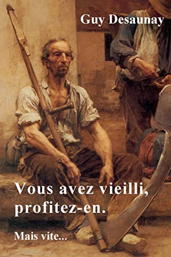 Imagen de archivo de Vous Avez Vieilli, Profitez-En. Mais Vite. a la venta por THE SAINT BOOKSTORE