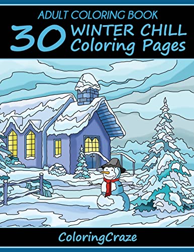 Stock image for Adult Coloring Book: 30 Winter Chill Coloring Pages: 4 (Colorful Seasons) for sale by WorldofBooks
