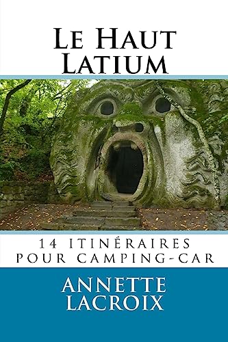 Stock image for Le Haut Latium: 14 itinraires pour camping-car (French Edition) for sale by Lucky's Textbooks