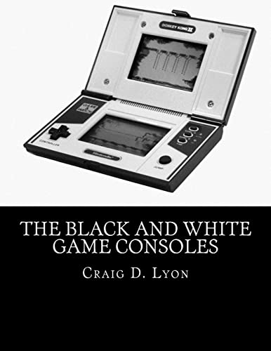 Stock image for The Black and White Game Consoles: History of Early Video Games for sale by THE SAINT BOOKSTORE