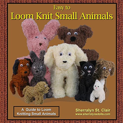 Imagen de archivo de Easy to Loom Knit Small Animals: A Guide to Loom Knitting Small Animals a la venta por -OnTimeBooks-