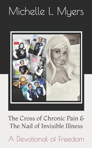 Beispielbild fr The Cross of Chronic Pain & The Nail of Invisible Illness: A Devotional of Freedom zum Verkauf von ThriftBooks-Dallas