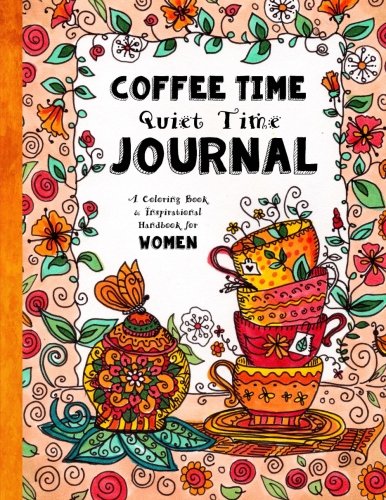 Stock image for Coffee Time - Quiet Time Journal: A Coloring Book and Inspirational Handbook For Women for sale by Wonder Book