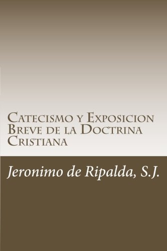 Imagen de archivo de Catecismo y Exposicion Breve de la Doctrina Cristiana (Spanish Edition) a la venta por ThriftBooks-Dallas