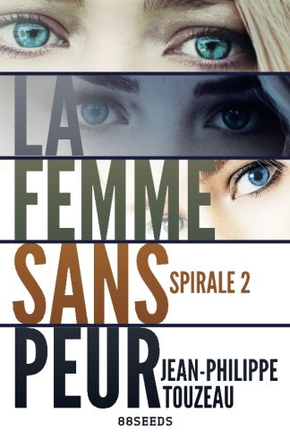 9781519223500: La femme sans peur (dition intgrale): Spirale 2 (Compilation Deluxe - La femme sans peur) (French Edition)