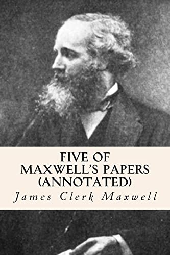 9781519225924: Five of Maxwell's Papers (annotated)