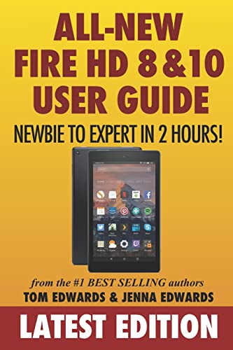 Stock image for All-New Fire HD 8 & 10 User Guide - Newbie to Expert in 2 Hours! for sale by Reliant Bookstore