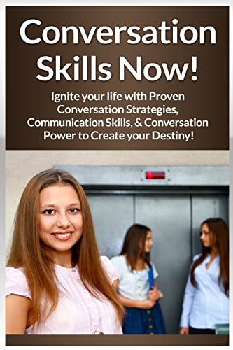 Stock image for Conversation Skills Now!: Ignite Your Life With Proven Conversation Strategies, Communication Skills, And Conversation Power To Create Your Destiny! for sale by THE SAINT BOOKSTORE