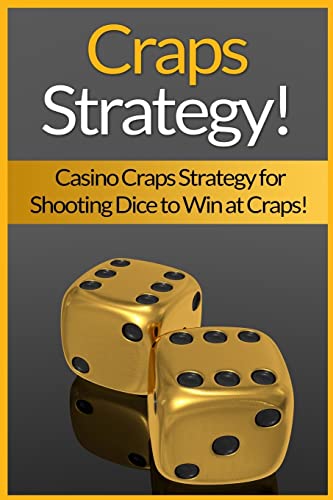 Imagen de archivo de Craps Strategy: Casino Craps Strategy For Shooting Dice To Win At Craps! a la venta por WorldofBooks