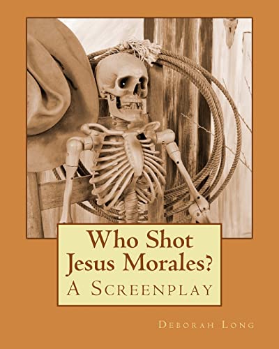 Stock image for Who Shot Jesus Morales?: A Screenplay for sale by Lucky's Textbooks