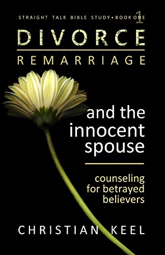 Imagen de archivo de Divorce - Remarriage and the Innocent Spouse: Counseling for Betrayed Believers (Straight Talk Bible Study) a la venta por Goodwill