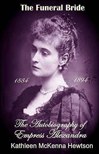 Beispielbild fr The Funeral Bride (The Autobiography of Empress Alexandra) (Volume 1) zum Verkauf von HPB Inc.