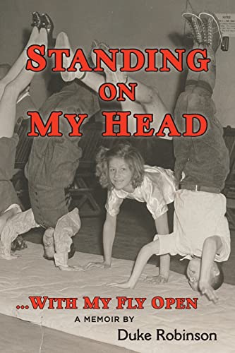 Imagen de archivo de Standing On My Head . With My Fly Open: A Memoir a la venta por BOOK'EM, LLC