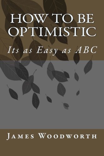 Beispielbild fr How to be Optimistic: Its as Easy as ABC zum Verkauf von Revaluation Books