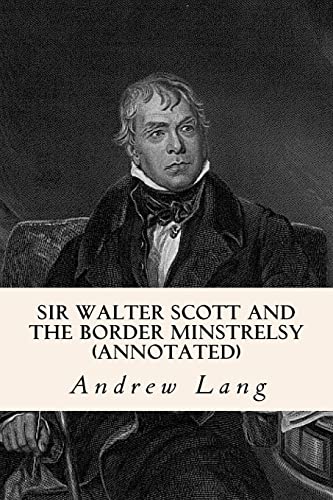 9781519248749: Sir Walter Scott and the Border Minstrelsy (annotated)