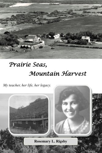Imagen de archivo de Prairie Seas, Mountain Harvest: My Teacher, Her Life, Her Legacy a la venta por Revaluation Books
