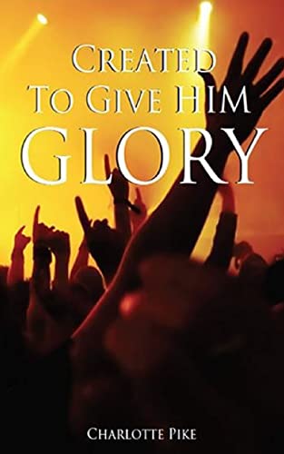 Imagen de archivo de Created To Give Him Glory a la venta por THE SAINT BOOKSTORE