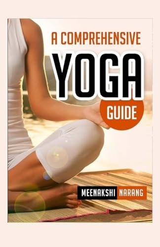 Imagen de archivo de A Comprehensive Yoga Guide: Learn Yogic Postures for Stress Relief, Weight Loss, and Meditation a la venta por THE SAINT BOOKSTORE