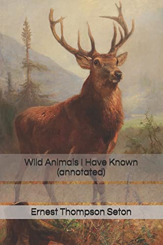 Beispielbild fr Wild Animals I Have Known (annotated) zum Verkauf von Ergodebooks