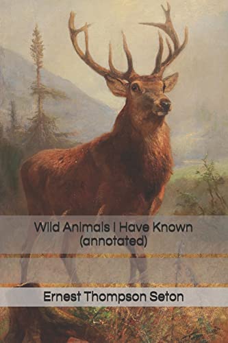 9781519270160: Wild Animals I Have Known (annotated)