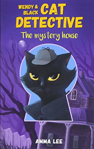 Stock image for Wendy and Black : the Cat Detective 1 : The Mystery House for sale by Better World Books