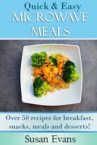 Stock image for Quick & Easy Microwave Meals: Over 50 recipes for breakfast, snacks, meals and desserts for sale by AwesomeBooks