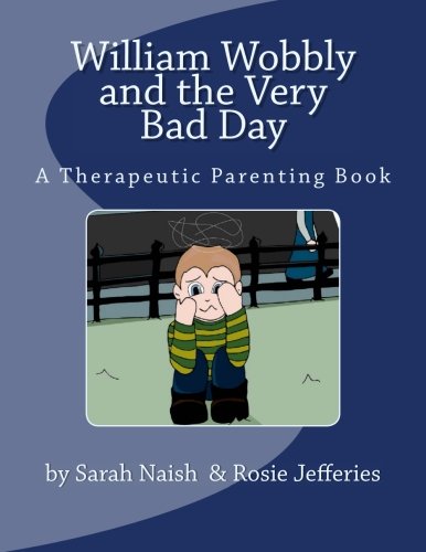 Stock image for William Wobbly and the Very Bad Day (Therapeutic Parenting) for sale by HPB Inc.