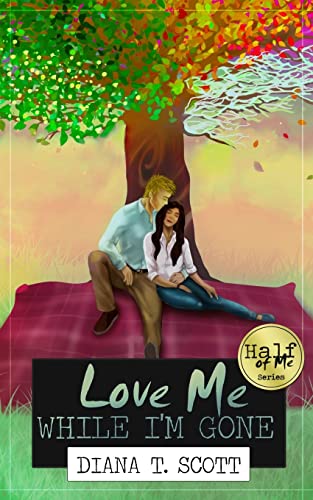 Beispielbild fr Love me while I'm gone (Half of Me) (Volume 2) zum Verkauf von Project HOME Books