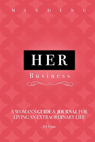 Stock image for Minding Her Business: A Woman's Guide & Journal for Living an Extraordinary Life for sale by BooksRun