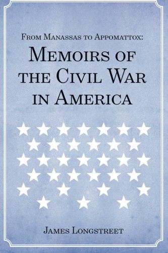 

From Manassas to Appomattox: Memoirs of the Civil War in America