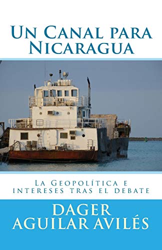 Imagen de archivo de Un Canal Para Nicaragua.: La Geopolitica E Intereses Tras El Debate a la venta por THE SAINT BOOKSTORE
