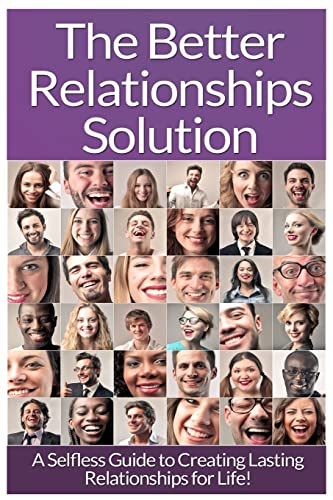 Stock image for Relationships: The Ultimate Guide To: Communication In Relationships To Handle Dysfunctional Relationships And Create Lasting Relationships For Life! for sale by SecondSale