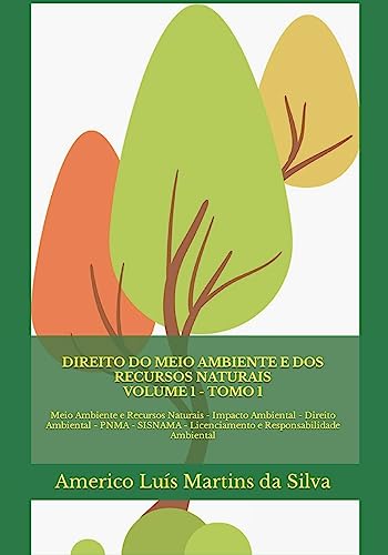9781519298362: Direito do Meio Ambiente e dos Recursos Naturais - Volume 1: Meio Ambiente e Recursos Naturais - Impacto Ambiental - Direito Ambiental - PNMA - SISNAMA - Licenciamento e Responsabilidade Ambiental