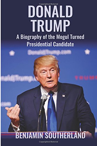 Stock image for Donald Trump: A Biography of the Mogul Turned Presidential Candidate for sale by Revaluation Books