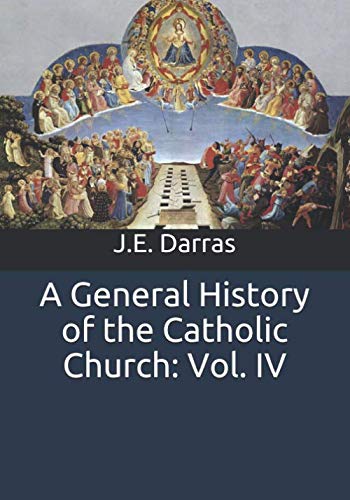 Stock image for A General History of the Catholic Church: From the Commencement of the Christian Era Until the Present Time for sale by SecondSale