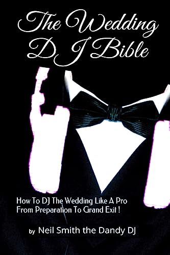Beispielbild fr The WEDDING DJ BIBLE: How to DJ the Wedding Like A Pro from Preparation to Grand Exit! zum Verkauf von Save With Sam