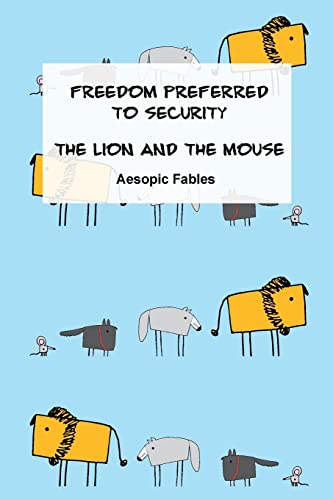 Imagen de archivo de Freedom Preferred to Security & The Lion and the Mouse: Aesopic Fables (Fables from the Aesopic tradition) a la venta por Lucky's Textbooks