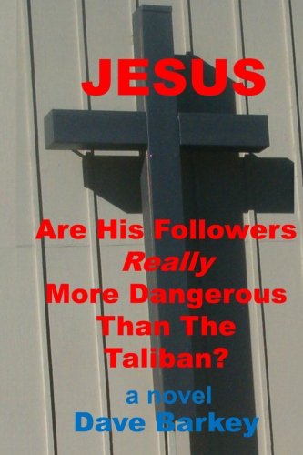 Beispielbild fr JESUS: Are His Followers Really More Dangerous Than The Taliban? zum Verkauf von -OnTimeBooks-