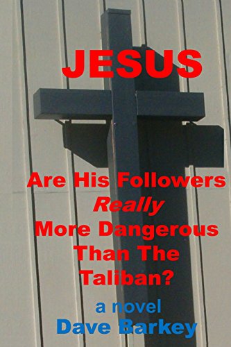 Stock image for JESUS: Are His Followers Really More Dangerous Than The Taliban? for sale by -OnTimeBooks-