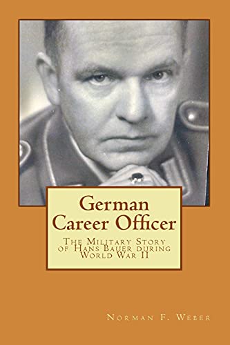 Imagen de archivo de German Career Officer: The Military Story of Hans Bauer during World War II (Life Experiences) a la venta por Save With Sam