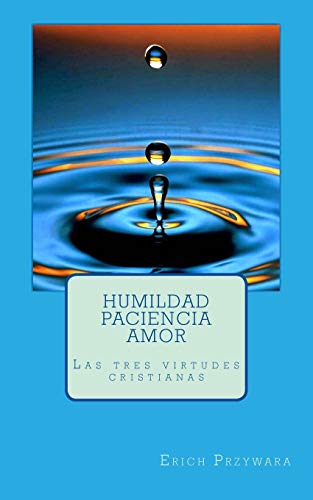 Stock image for Przywara - Humildad paciencia amor: Las tres virtudes cristianas for sale by THE SAINT BOOKSTORE