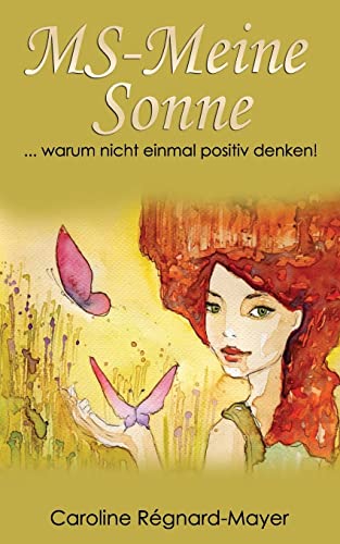 Beispielbild fr MS-Meine Sonne: . warum nicht einmal positiv denken! (Frauenpower trotz MS-Trilogie) zum Verkauf von medimops