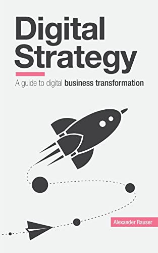 9781519331243: Digital Strategy: A Guide to Digital Business Transformation