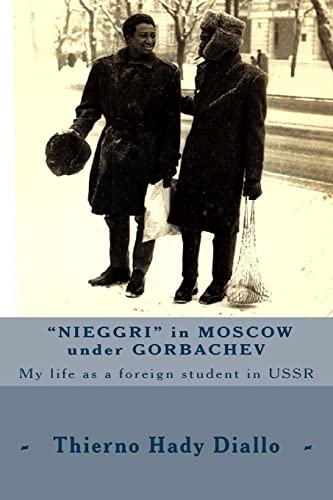Stock image for Nieggri in Moscow under Gorbachev: My life as a foreign student in USSR for sale by Friends of  Pima County Public Library