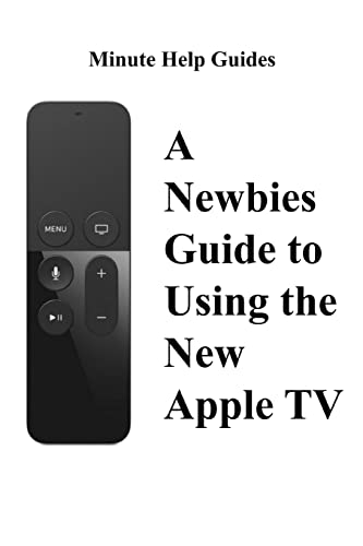 Beispielbild fr A Newbies Guide to Using the New Apple TV (Fourth Generation): The Beginners Guide to Using Guide to Using Siri, the Touch Surface Remote, and More zum Verkauf von SecondSale