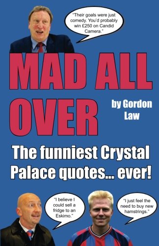 Beispielbild fr Mad All Over: The funniest Crystal Palace quotes. ever! zum Verkauf von WorldofBooks