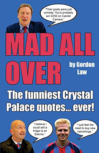 Stock image for Mad All Over: The funniest Crystal Palace quotes. ever! for sale by WorldofBooks