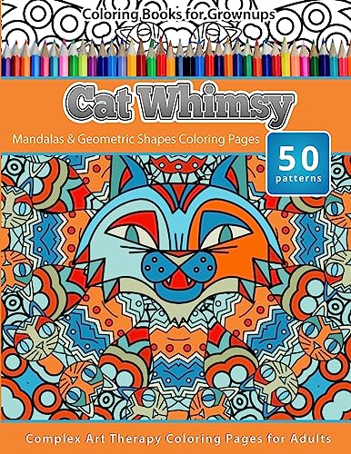 Beispielbild fr Coloring Books for Grownups Cat Whimsy: Mandalas & Geometric Shapes Coloring Pages - Complex Art Therapy Coloring Pages for Adults zum Verkauf von Half Price Books Inc.